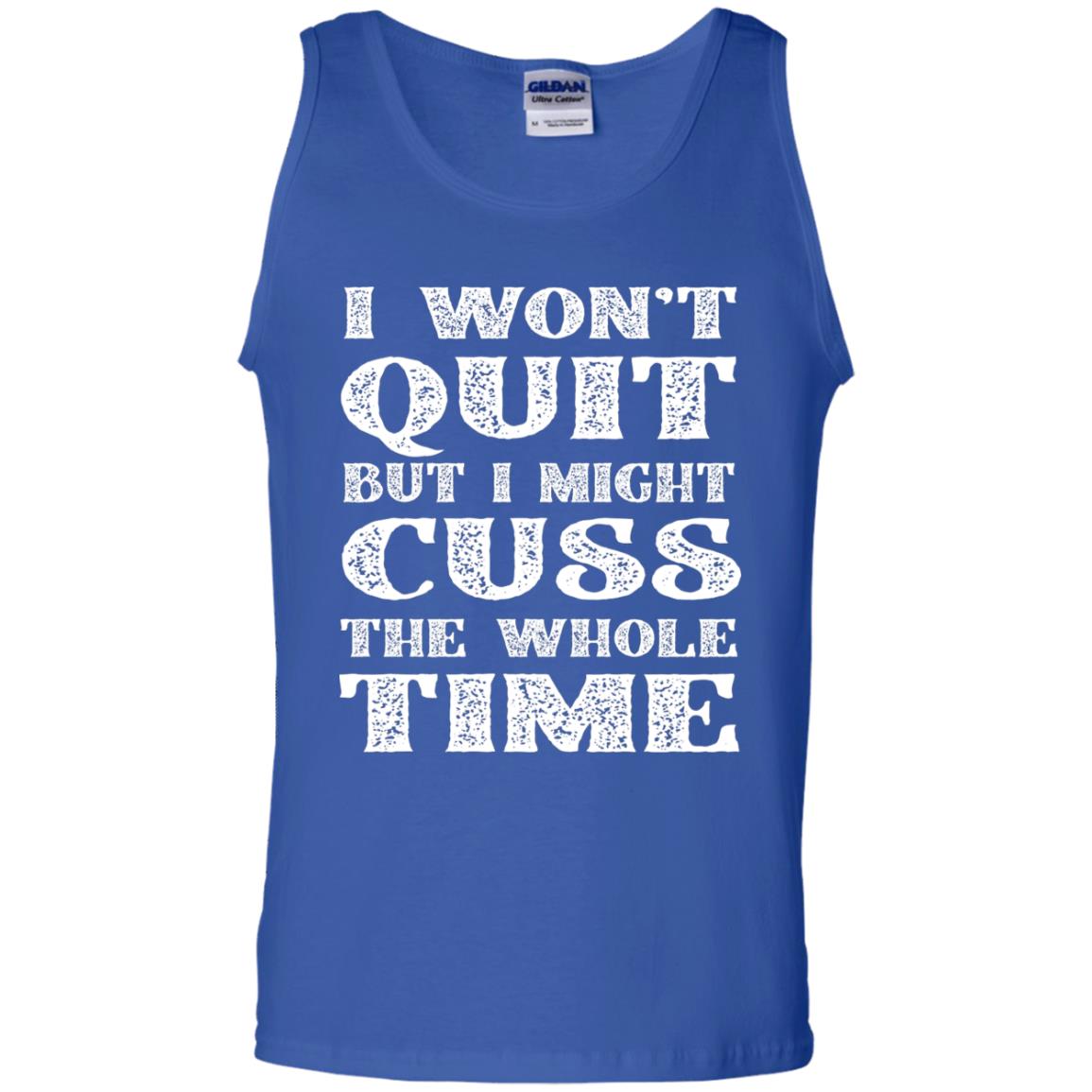I Won't Quit But I Might Cuss The Whole Time Shirt Royal