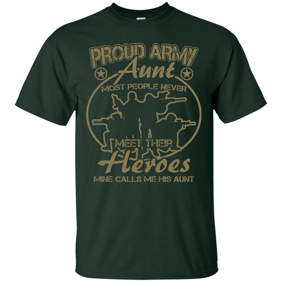 Proud Army Aunt Most People Never Meet Their Heroes Mine Calls Me His Aunt Family T-shirt Forest Green