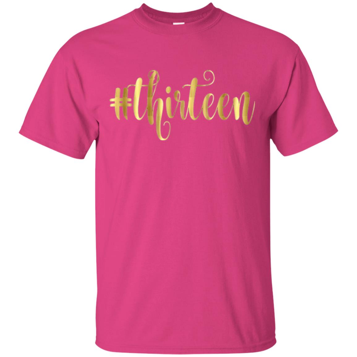 13th Birthday T-shirt Hashtag Thirteen 13 Heliconia