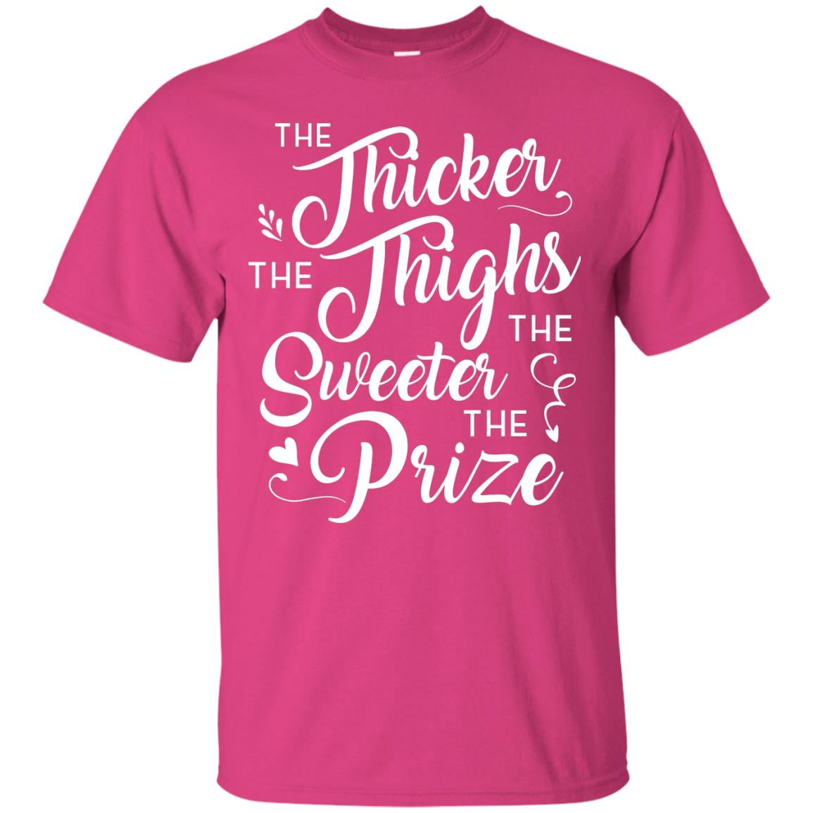 The Thicker The Thighs The Sweeter The Prize T-shirt Heliconia