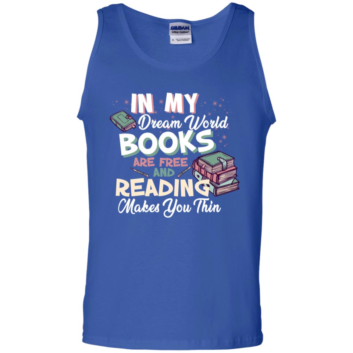 In My Dream World Books Are Free And Reading Makes You Thin Reading Book Lovers Shirt Royal