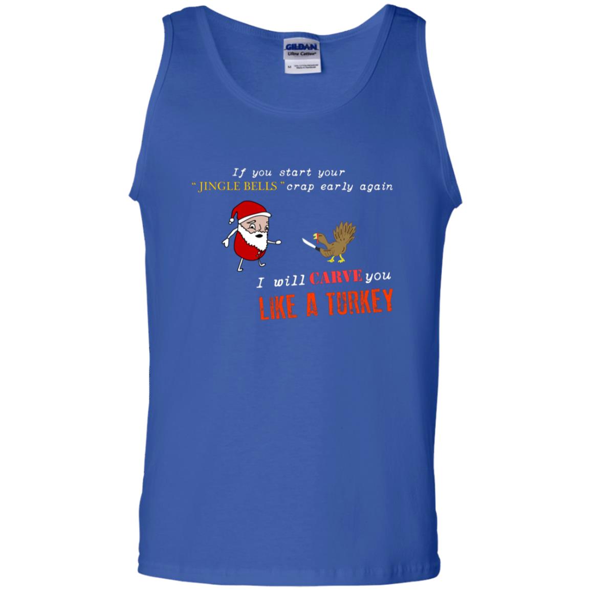 If You Start Your Jingle Bells Crap Early Again I Will Carve You Like A Turkey Santa Talks To Turkey Tshirt Royal