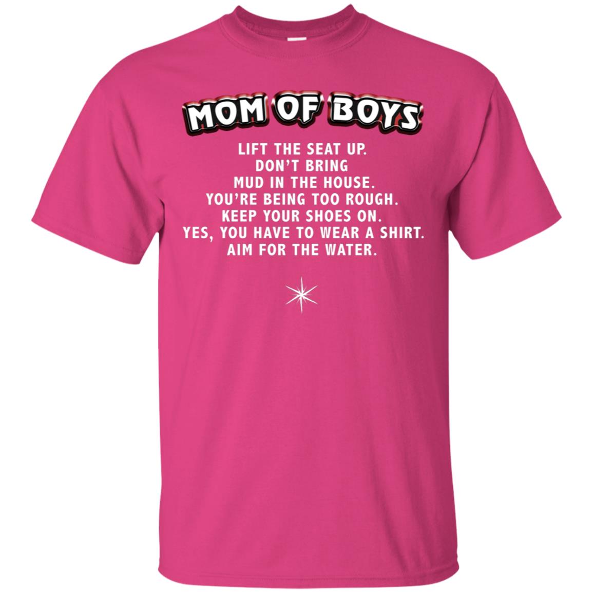 Mom Of Boys You Have To Wear A Shirt Aim For The Water Shirt G200 Gildan Ultra Cotton T-shirt Heliconia
