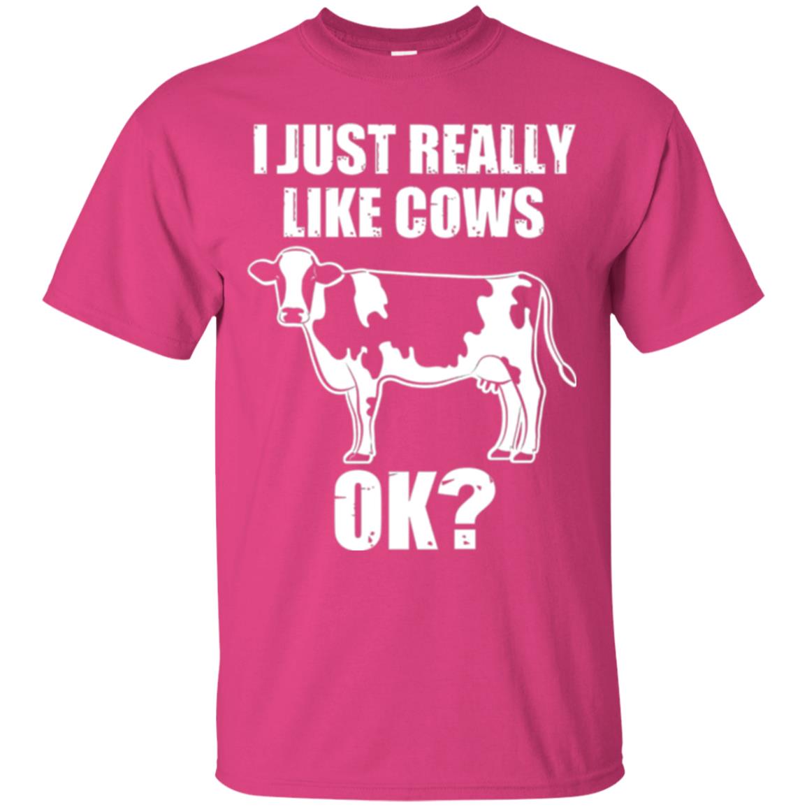Cow Lovers T-shirt I Just Really Like Cows Ok Heliconia