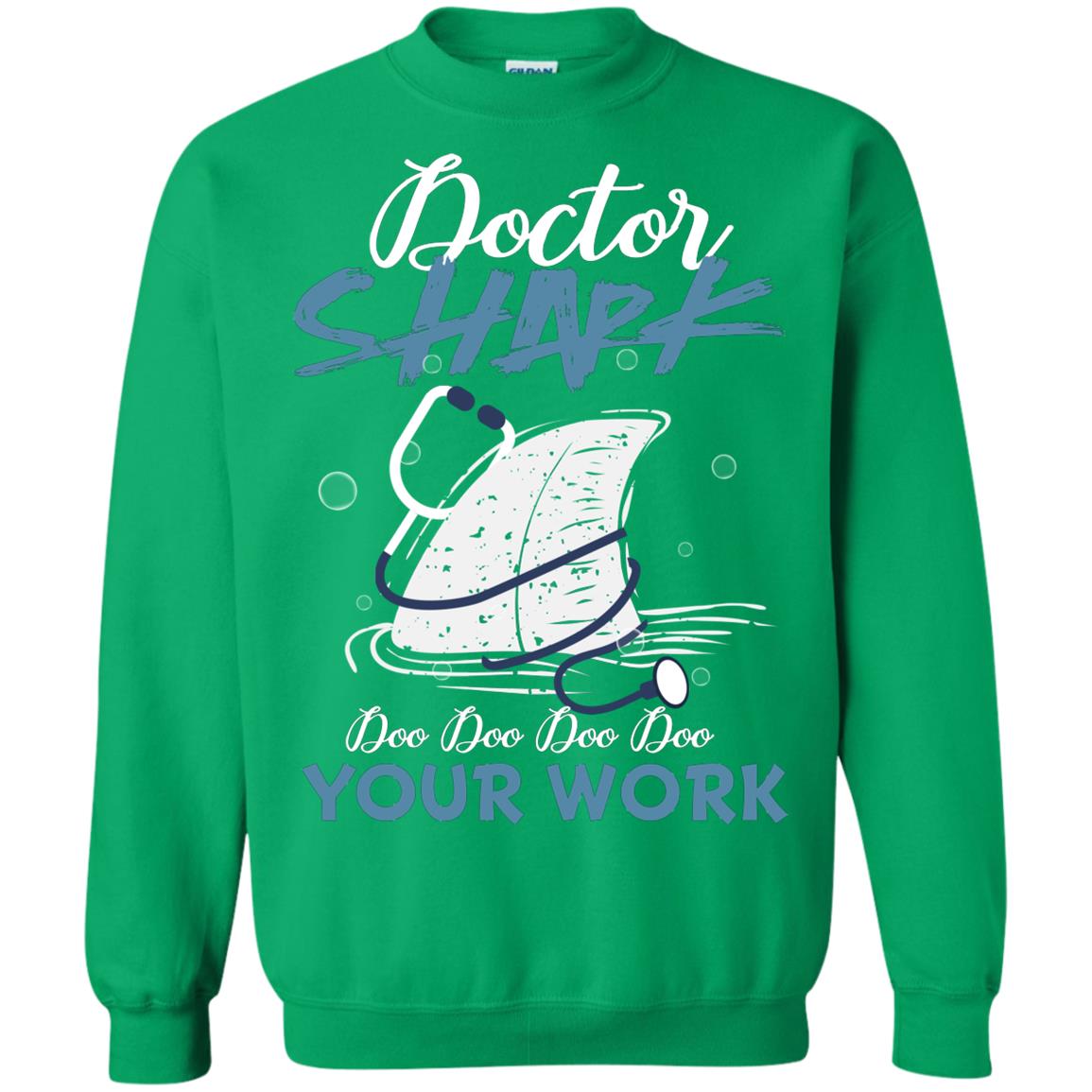 Doctor Shark Doo Doo Doo Your Work Shark Gift Shirt For Womens Or Mens Irish Green