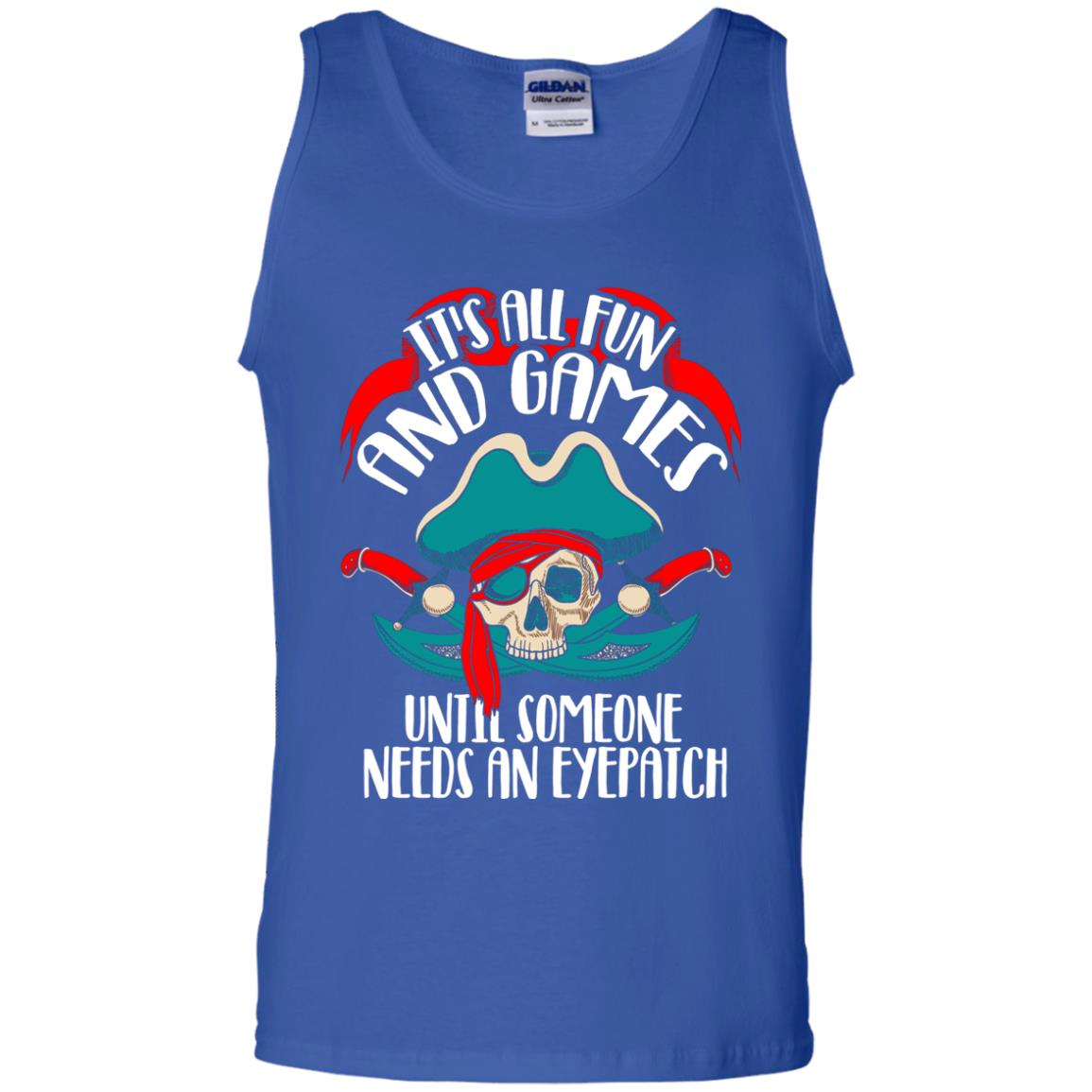 It_s All Fun And Games Until Someone Needs An Eyepatch Pirate T-shirt Royal