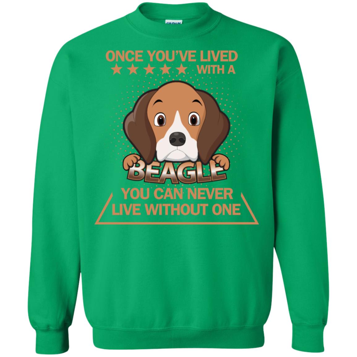 Once You've Lived With A Beagle You Can Never Live Without One Shirt Irish Green