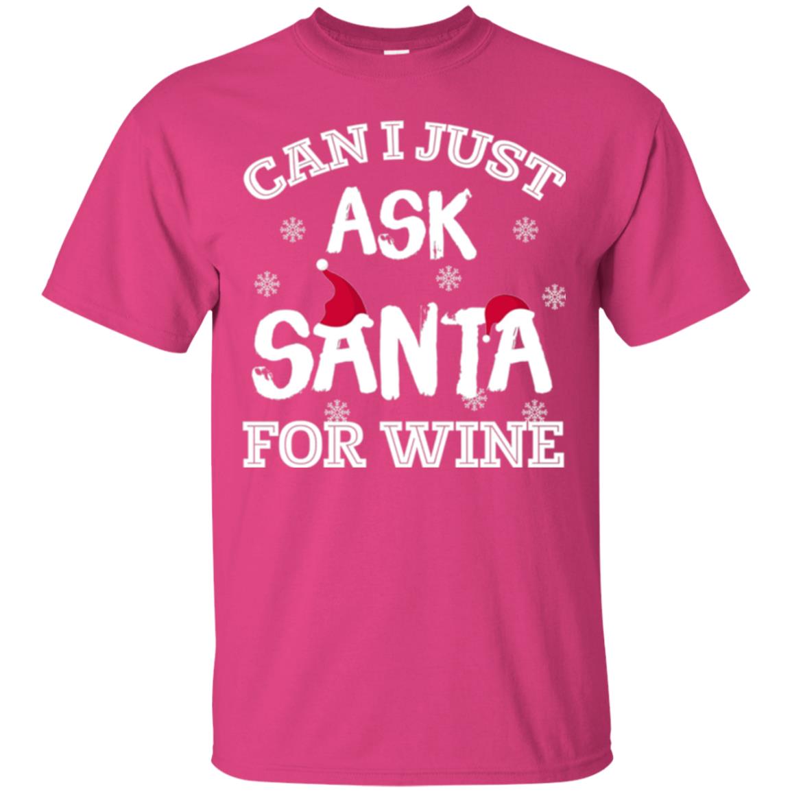 Christmas T-shirt Can I Just Ask Santa For Wine Heliconia