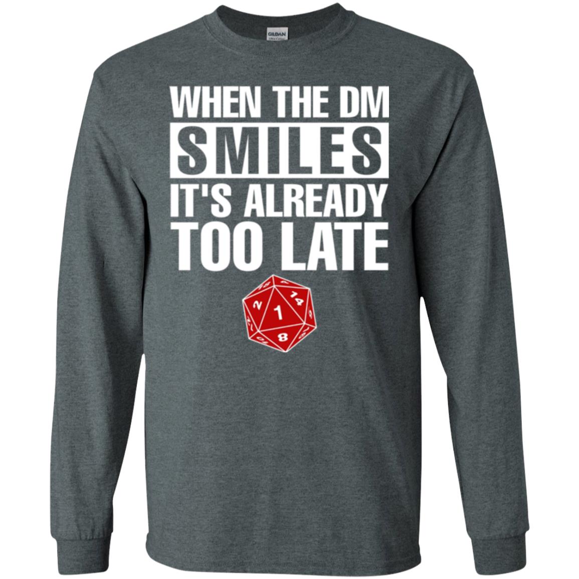 Dnd Dice T-shirt When The Dungeon Smiles It_s Already Too Late Dark Heather