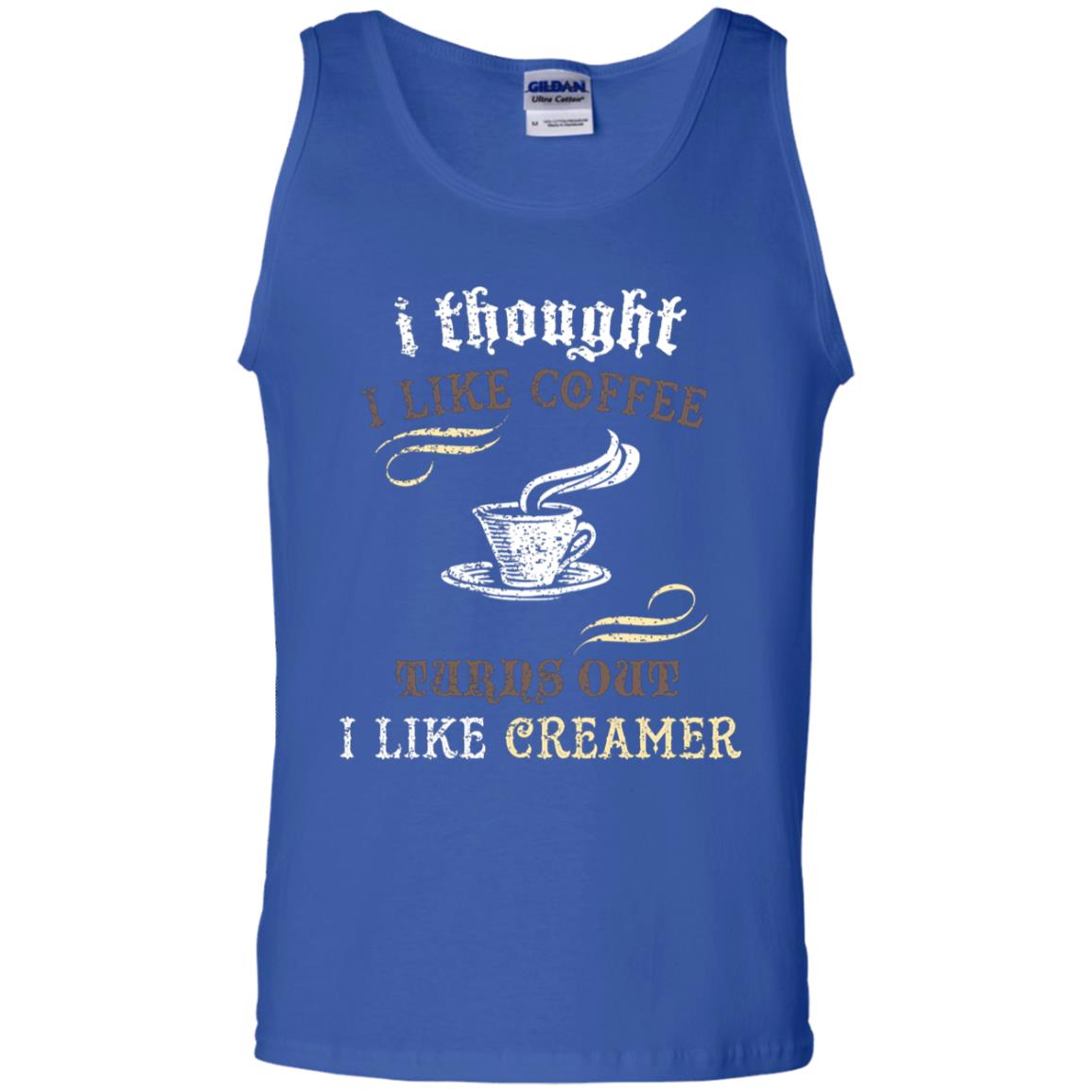 I Thoungt I Like Coffee Tunrs Out I Like Creamer Shirt Royal