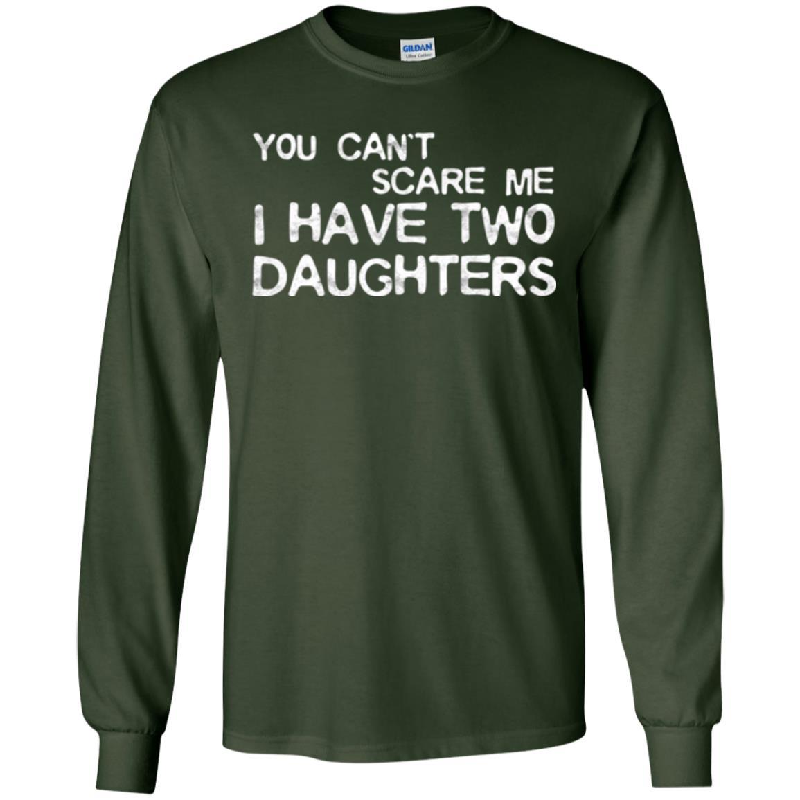 Dady T-shirt You Can't Scare Me I Have Two Daughters Forest Green