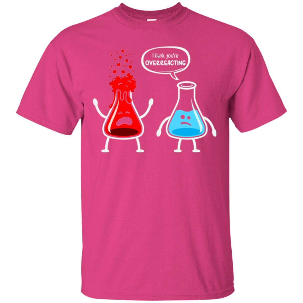 Nerd Chemistry T-shirt I Think You're Overreacting Heliconia