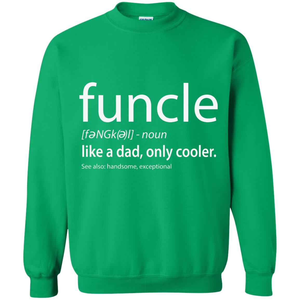 Funcle Definition T-shirt Like Dad But Cooler Irish Green