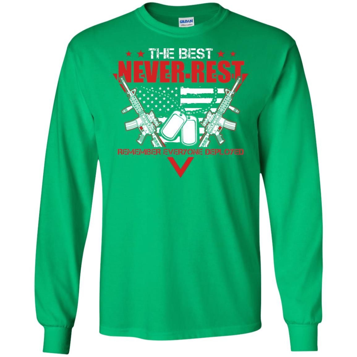 The Best Never Rest Remember Everyone Deployed Military Shirt Irish Green
