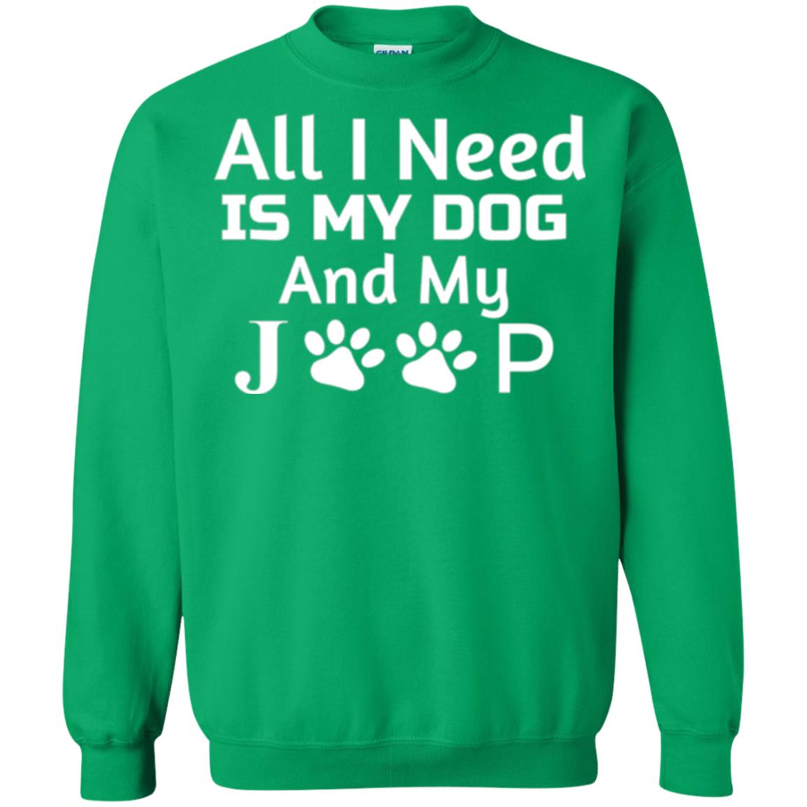 Dogs Lover T-shirt All I Need Is My Dog And My Jeep Irish Green