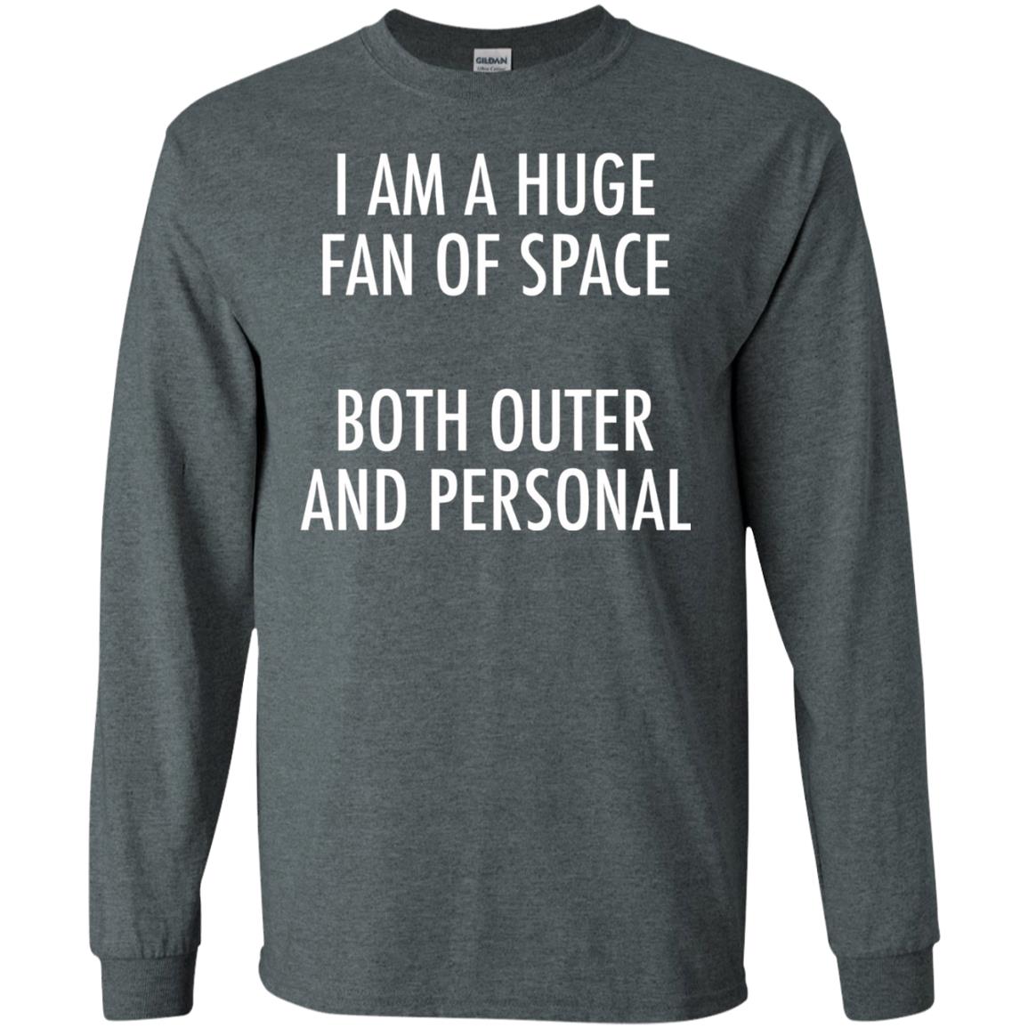I Am A Huge Fan Of Space Both Outer And Personal T-shirt Dark Heather