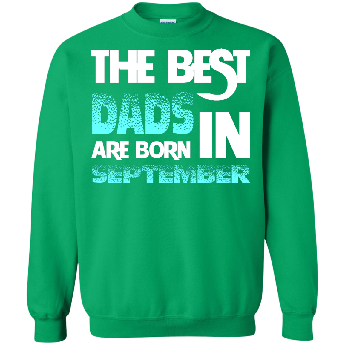 Daddy T-shirt The Best Dads Are Born In September Irish Green