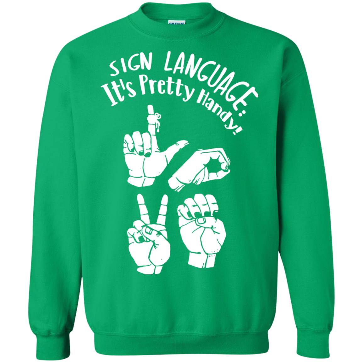 Love T-shirt Sign Language It's Pretty Handy Irish Green