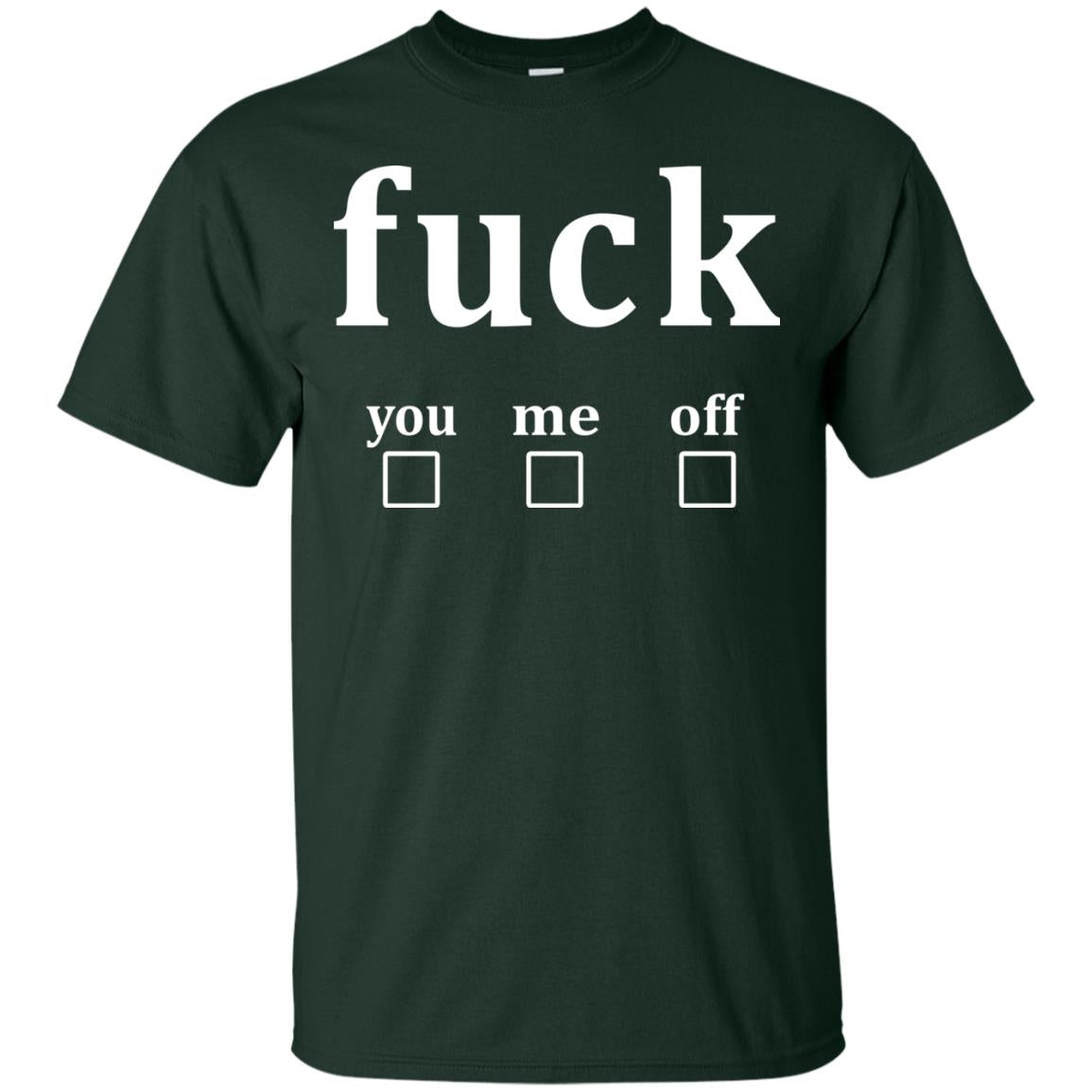 Fuck You Me Off Shirt Forest