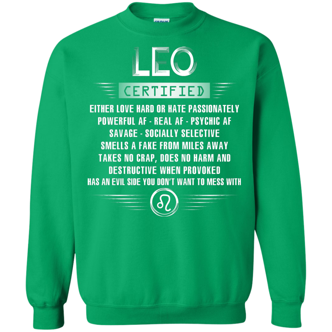 Leo Certified Either Love Hard Or Hate Passionately Powerful Af T-shirt Irish Green