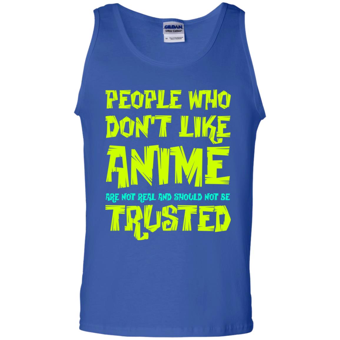 Anime Lover T-shirt People Who Don_t Like Anime Are Not Real And Should Not Be Trusted Royal