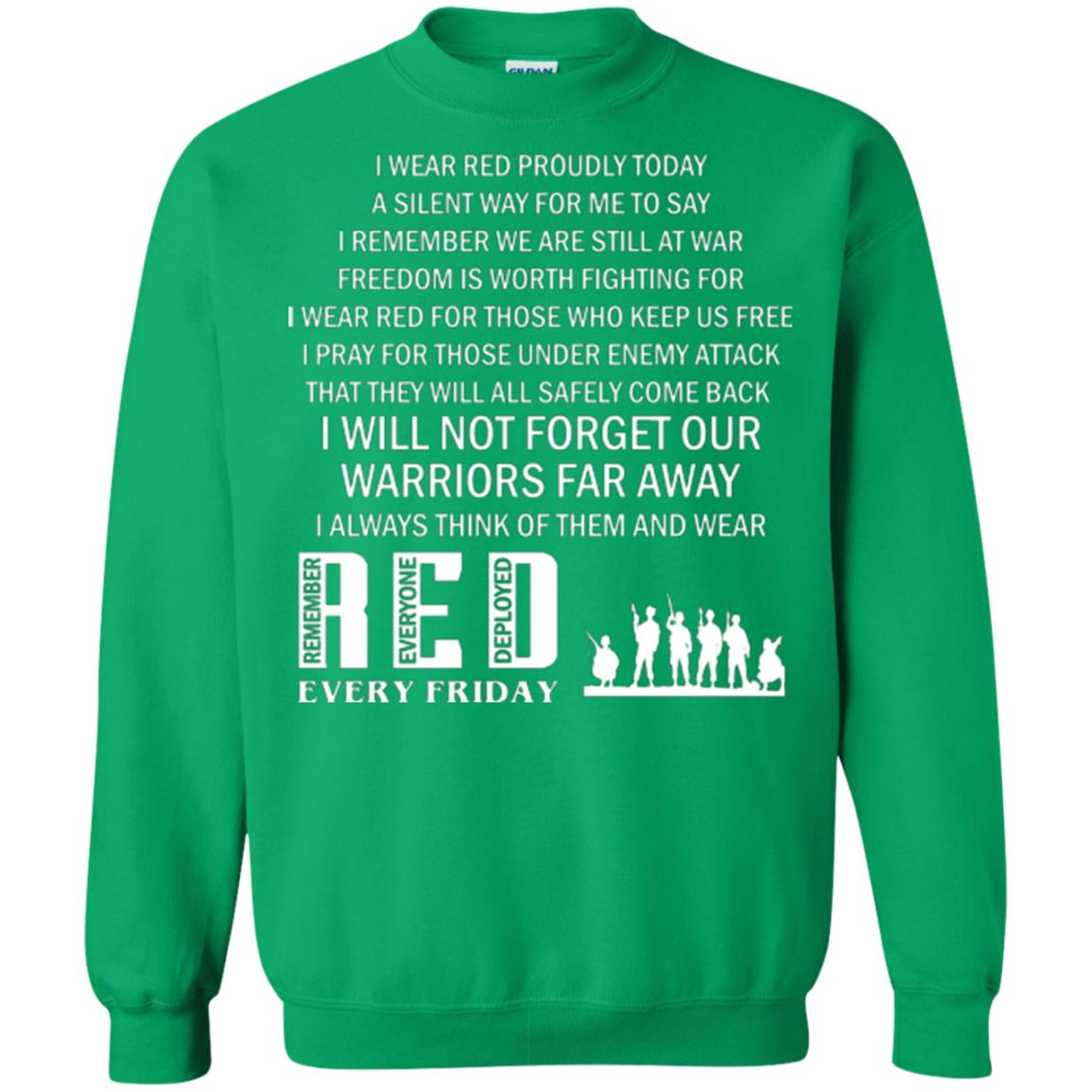 Military T-shirt I Wear Red Proudly Today A Silent Way For Me To Say I Remember We Are Still At War Freedom Is Worth Fighting Irish Green