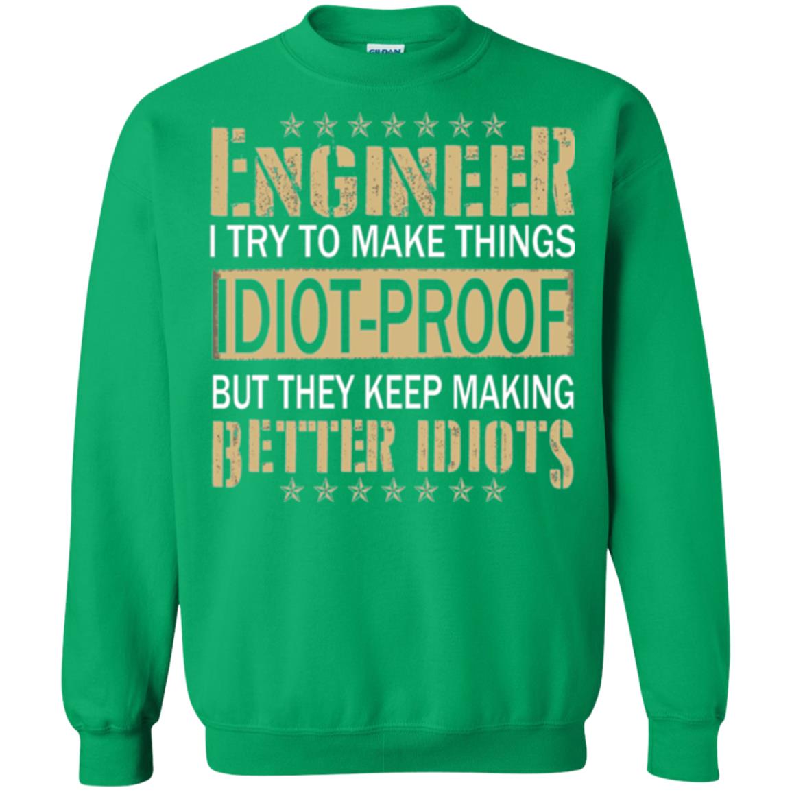 Engineer T-shirt Try To Make Things Idiot Proof Irish Green