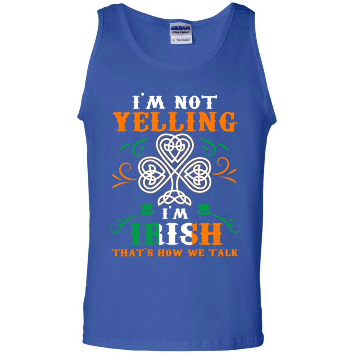 I'm Not Yelling I'm Irish That's How We Talk Ireland Gift Shirt Royal