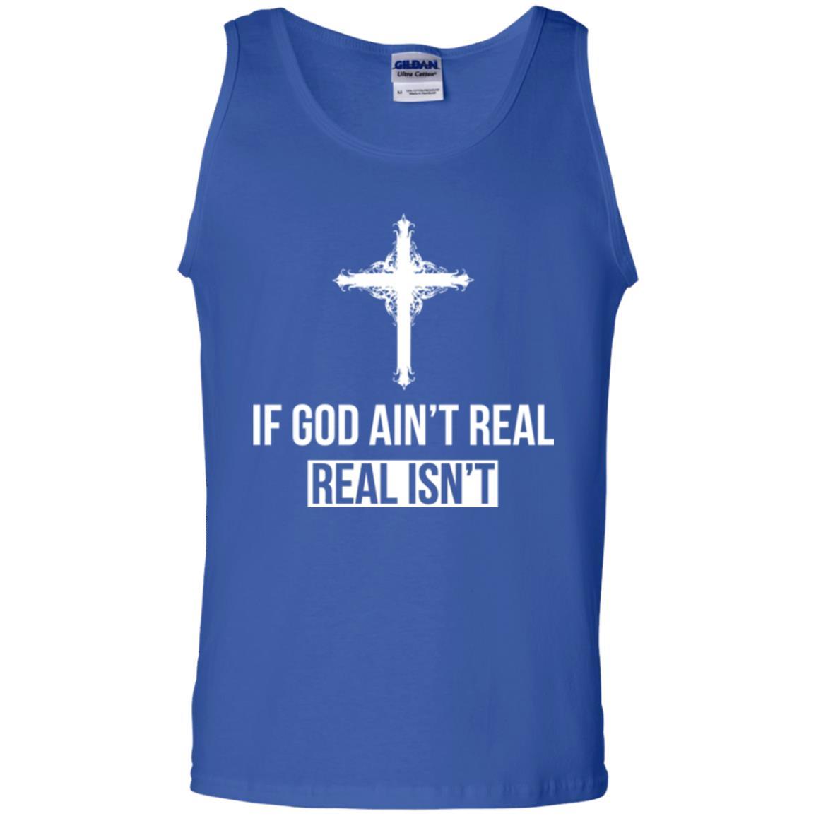 Christian T-shirt If God Ain't Real Real Isn't Royal
