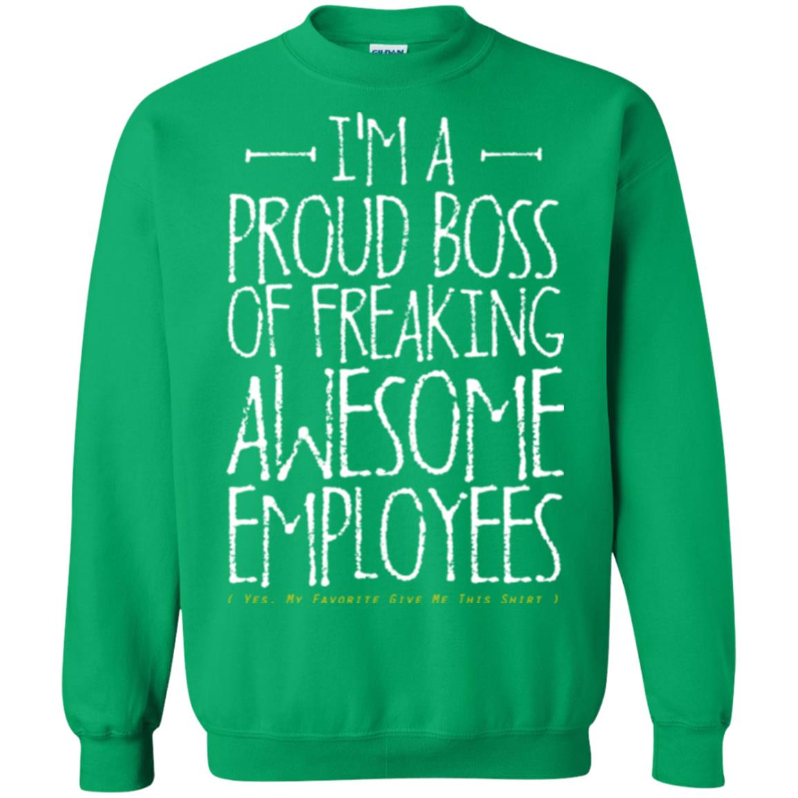Boss T-shirt I'm A Proud Boss Of Freaking Awesome Employees Irish Green