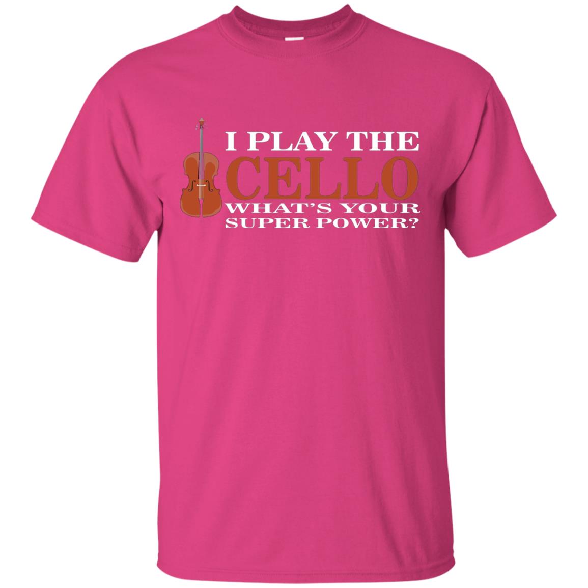 Cello Shirt I Play The Cello Whats Your Super Power Heliconia