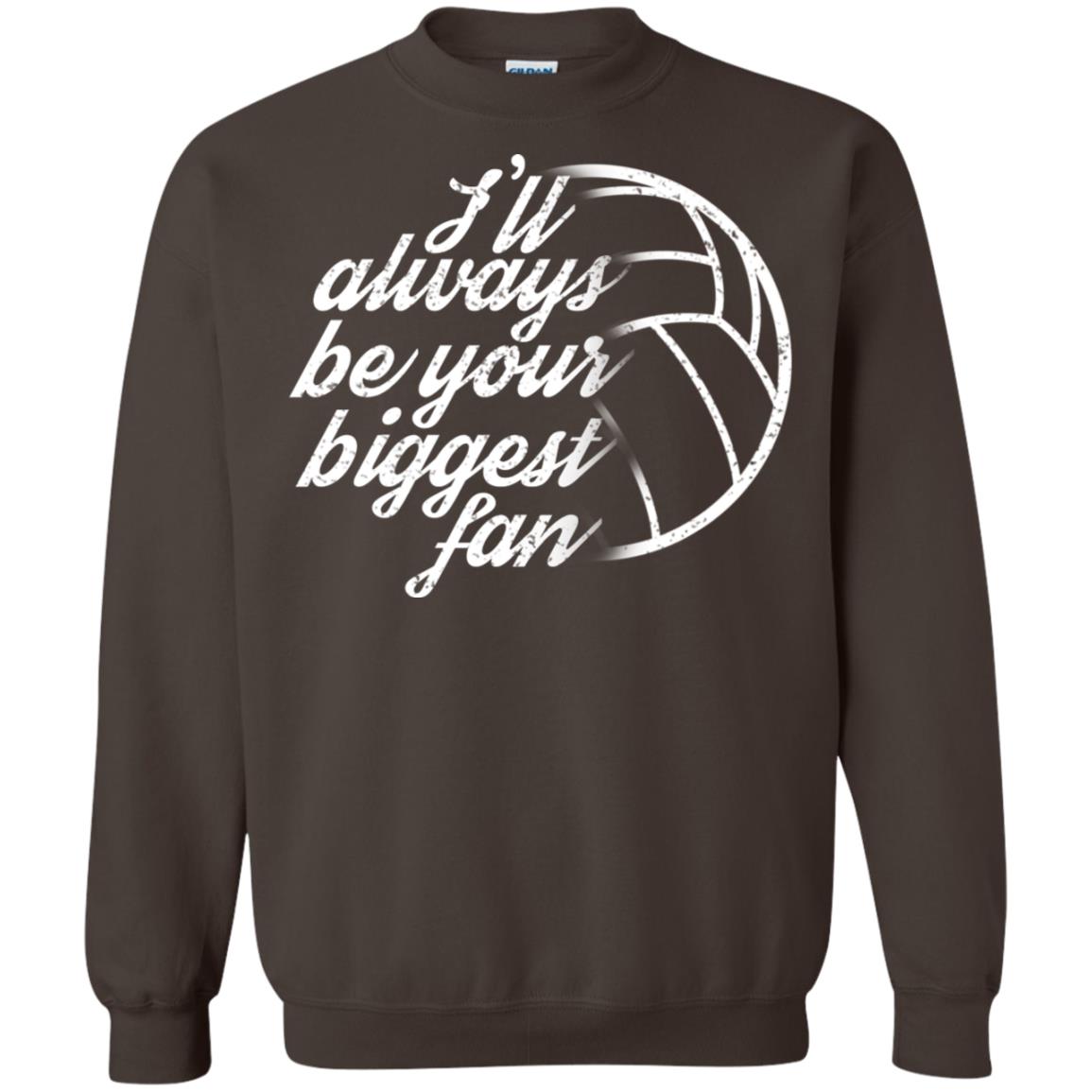 I'll Always Be Your Biggest Fan Volleyball Lovers Gift Shirt Dark Chocolate