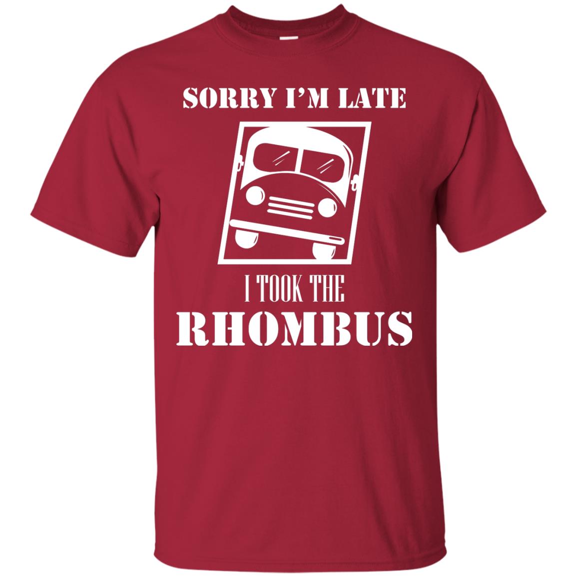 Sorry I’m Late I Took The Rhombus Funny Saying T-shirt Cardinal