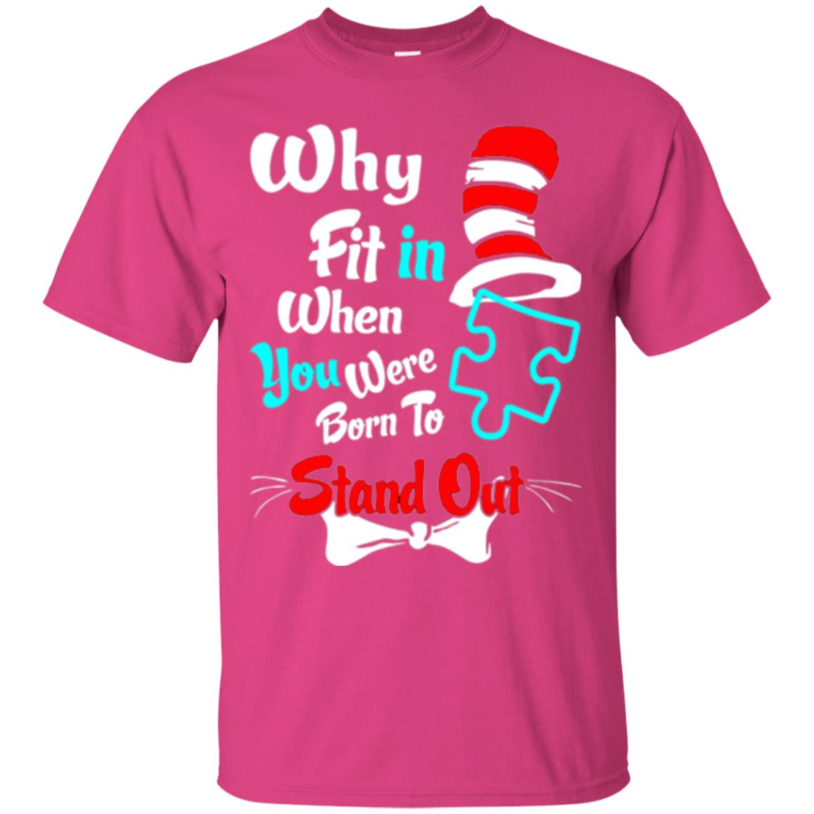 Why Fit In When You Were Born To Stand Out Autism Awareness T-shirt Heliconia