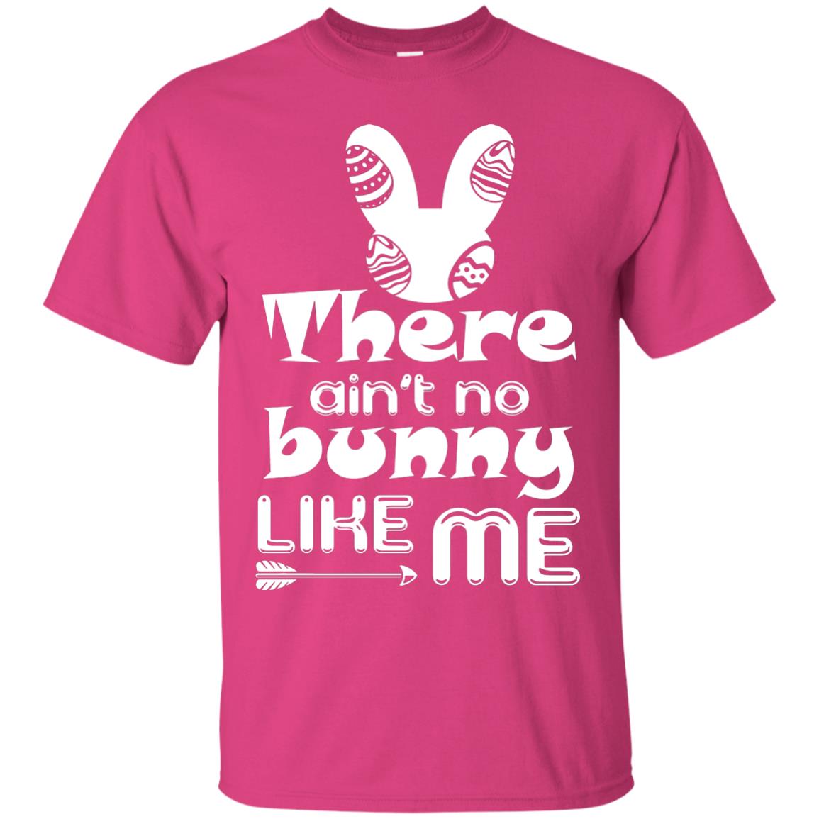 There Ain’t No Bunny Like Me Cool Bunny T-shirt For Easter Holiday Heliconia