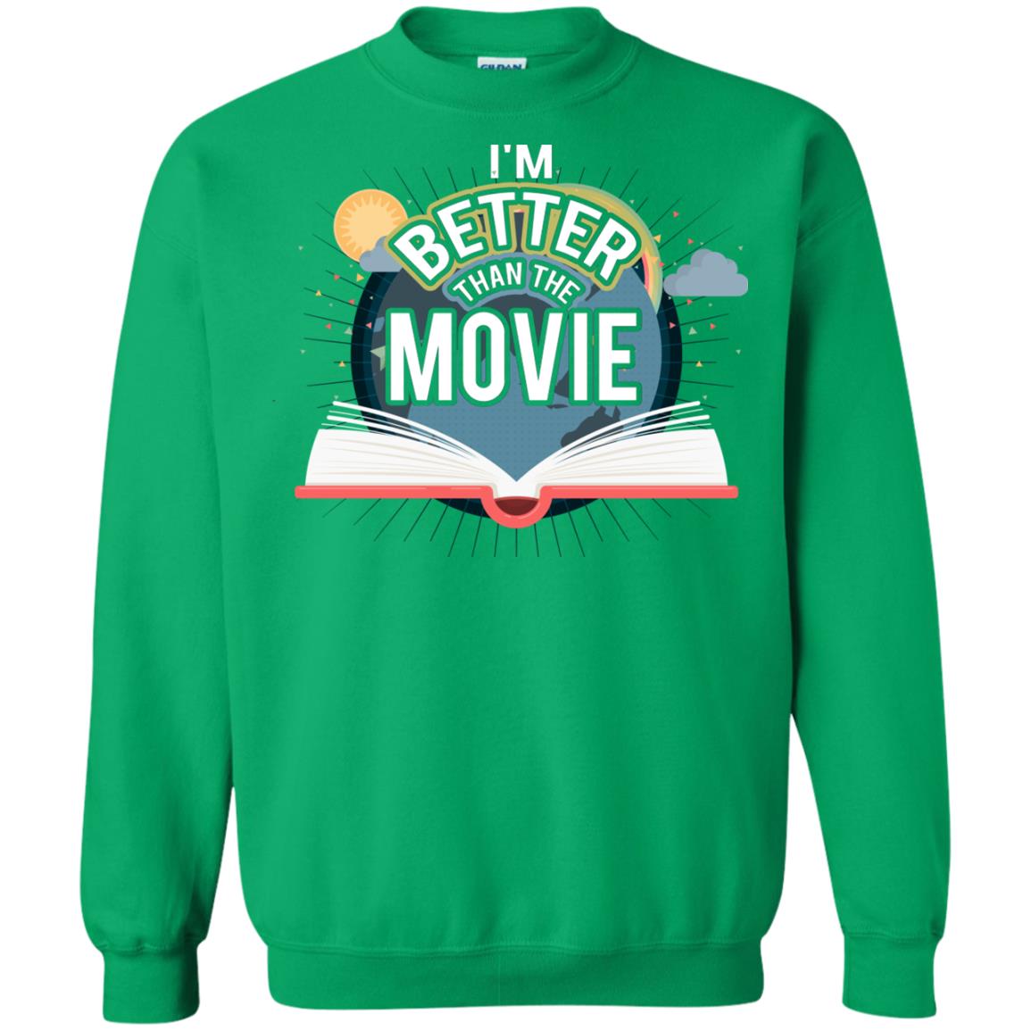 Im Better Than The Movie Bookworm T-shirt Irish Green