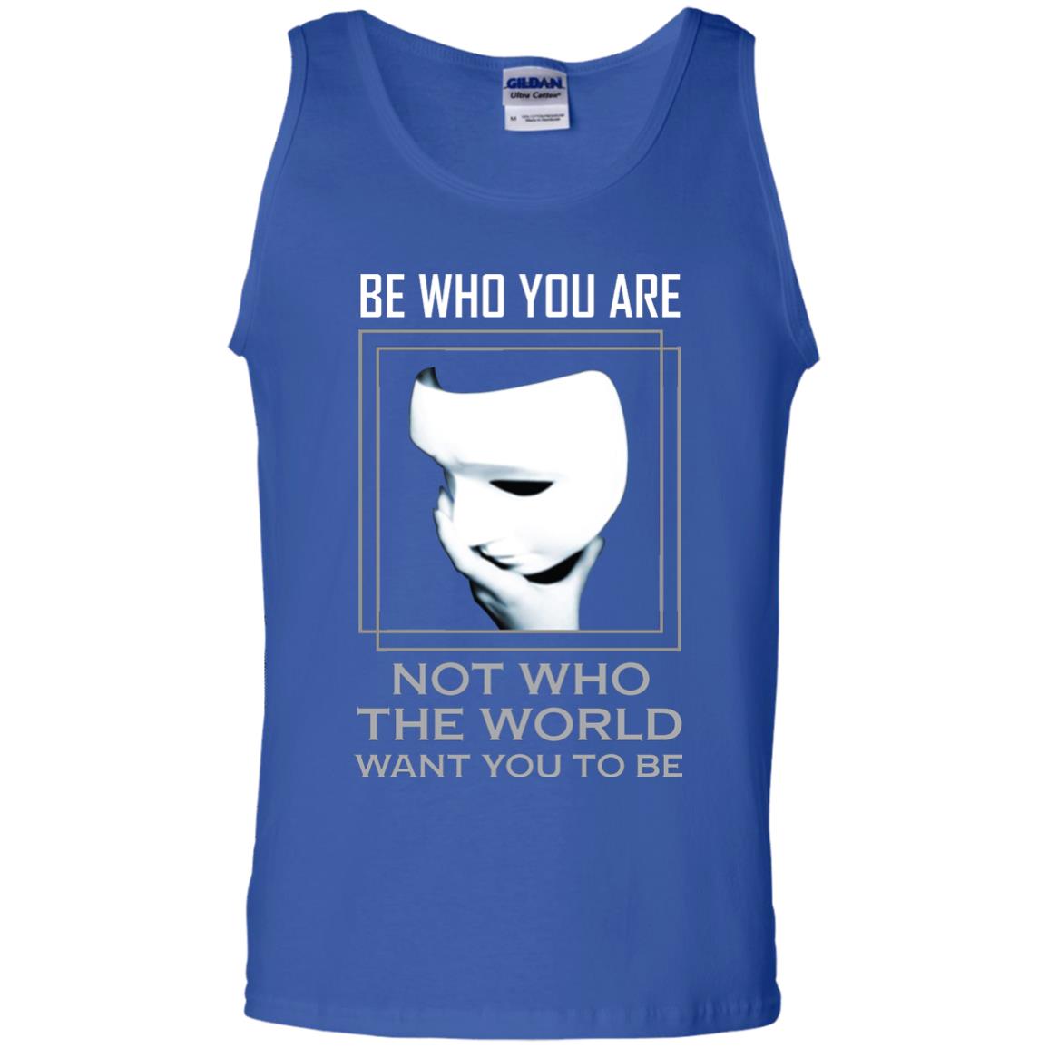 Be Who You Are Not The World Want You To Be Shirt Royal