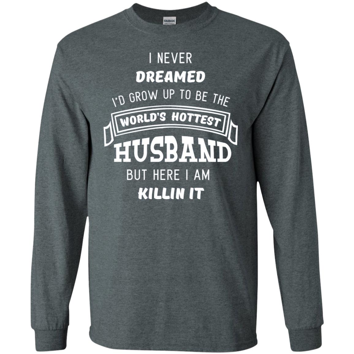 I Would Grow Up To Be The Worlds Hottest Husband Dark Heather