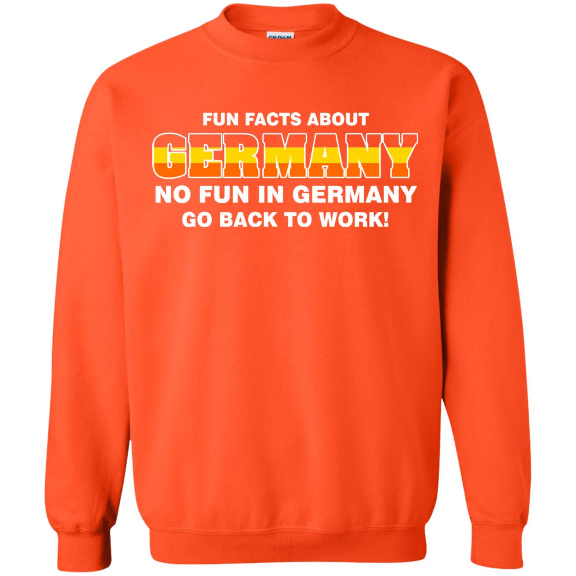 Fun Facts About Germany No Fun In Germany Go Back To Work Shirt Orange