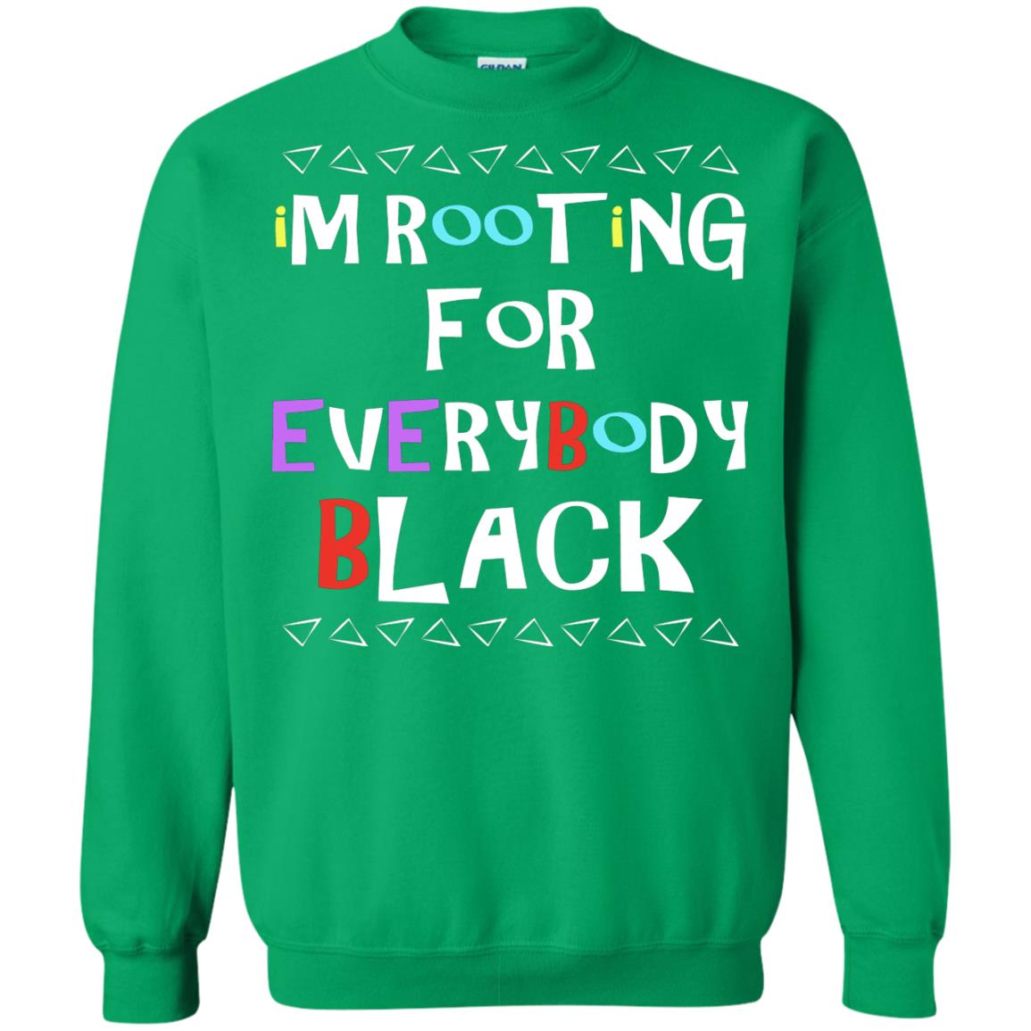 African American T-shirt I'm Rooting For Everybody Black Irish Green