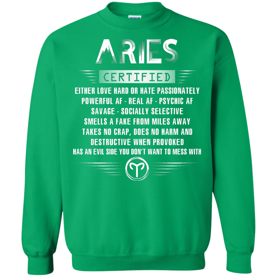 Aries Certified Either Love Hard Or Hate Passionately Powerful Af T-shirt Irish Green