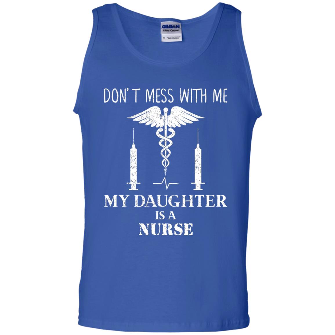 Dont Mess With Me My Daughter Is A Nurse T-shirt Royal