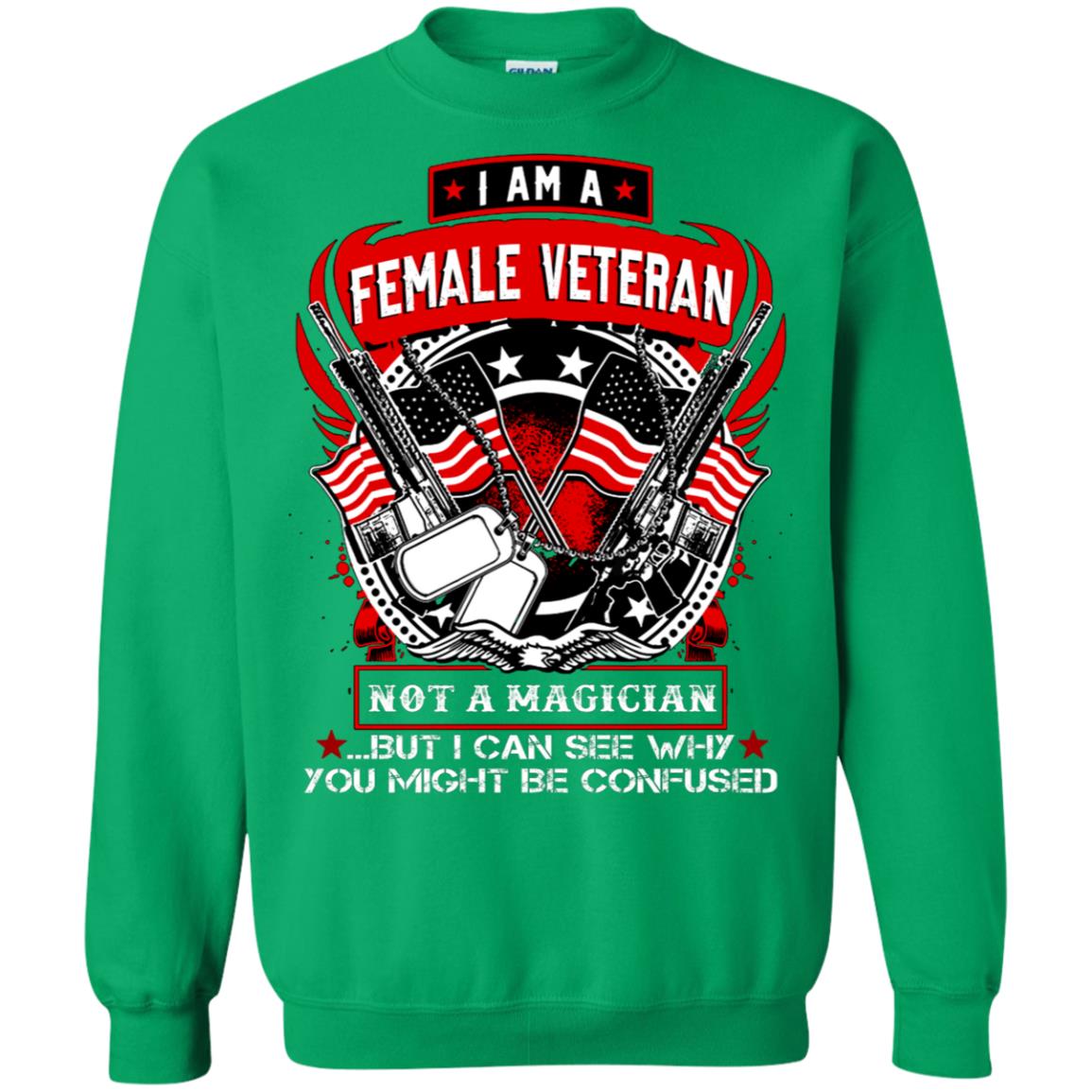 I Am A Female Veteran Not A Magician But I Can See Why You Might Be Confused Shirt Irish Green