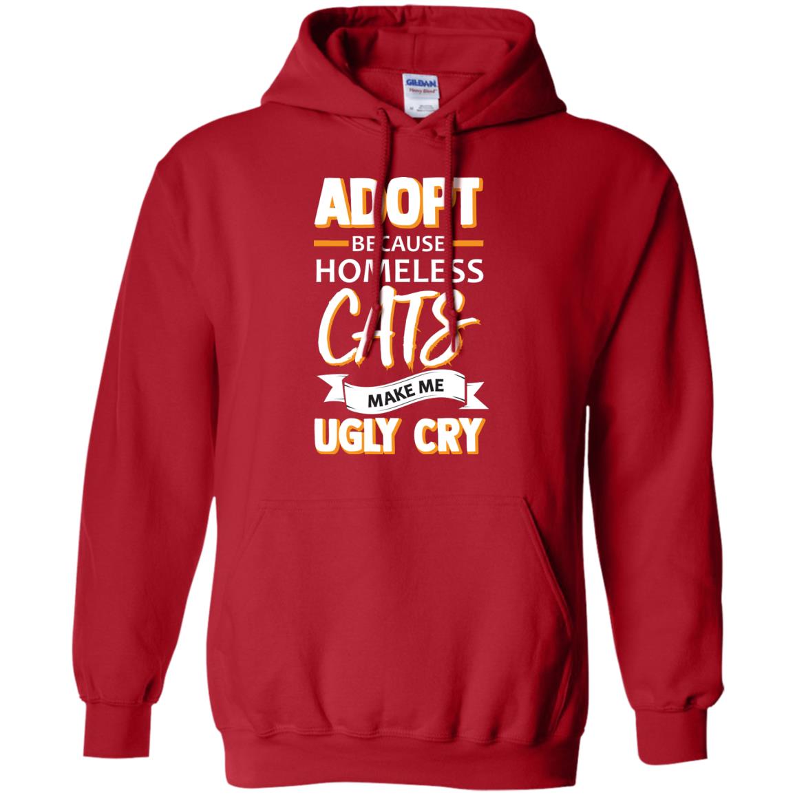 Adopt Because Homeless Cats Make Me Ugly Cry Shirt Red