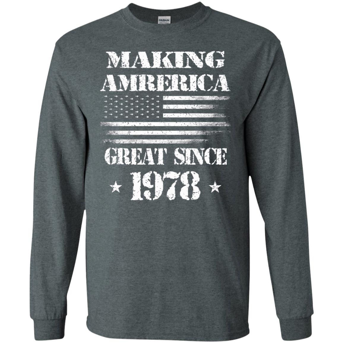 40th Birthday T-shirt Making America Great Since 1978 Dark Heather