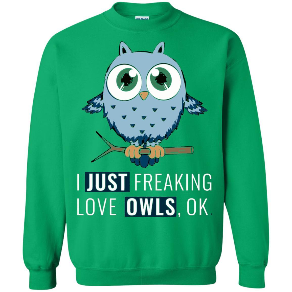 Owl Lovers T-Shirt I Just Freaking Love Owls Ok Irish Green