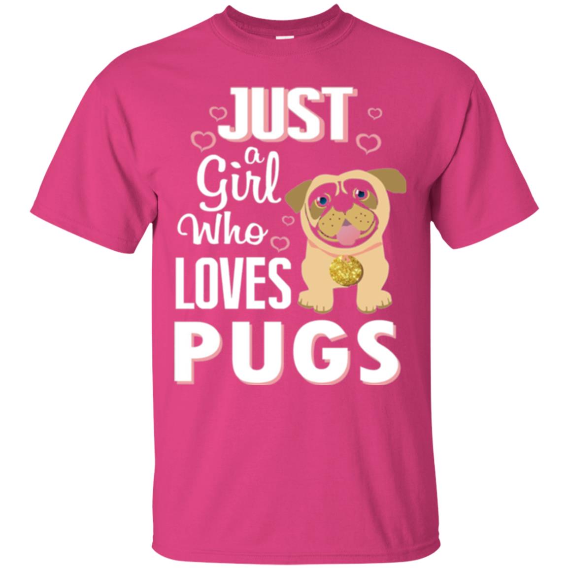 Dog Lovers T-shirt Just A Girl Who Loves Pugs Heliconia