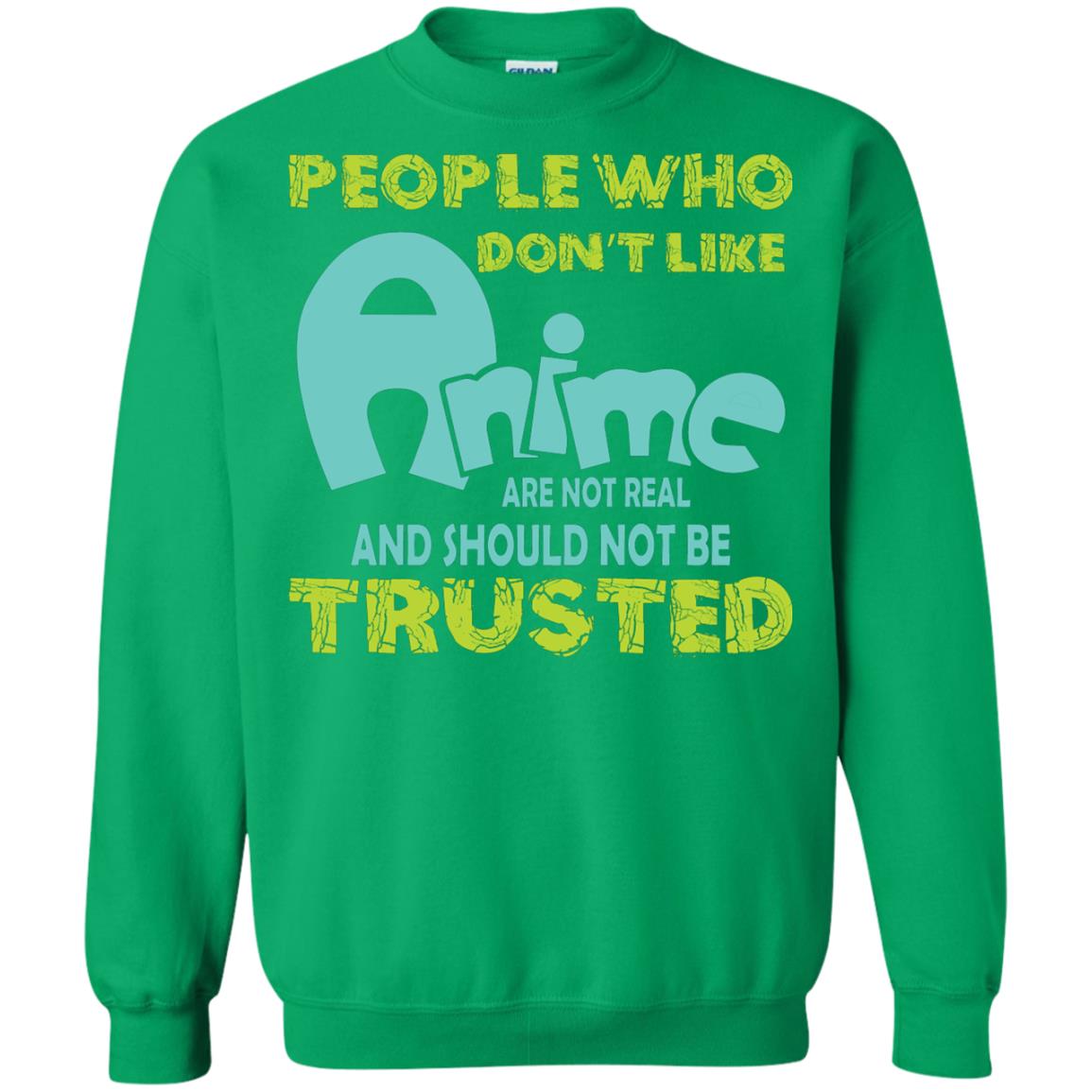 People Who Don’t Like Anime Are Not Real Funny Japanese Anime T-shirt Irish Green