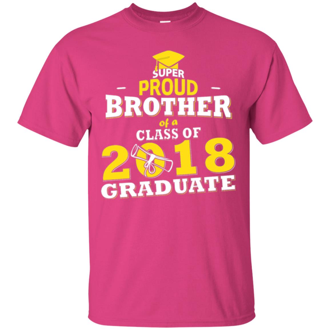 Super Proud Brother Of A 2018 Graduate Family T-shirt Heliconia