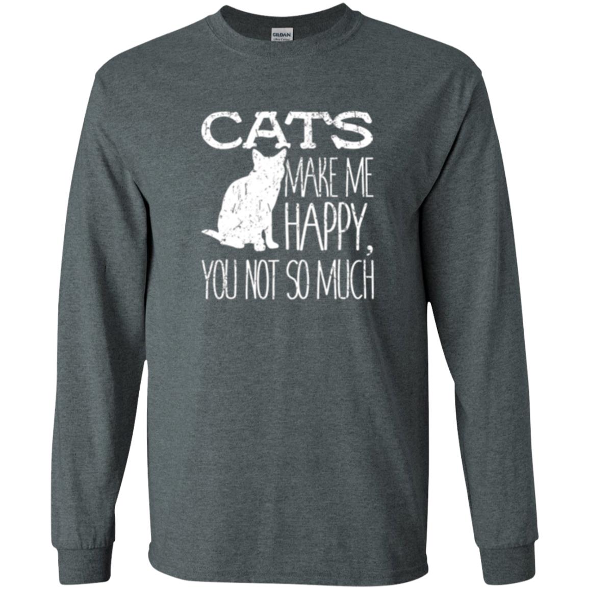 Cat Lover T-shirt Cats Make Me Happy You Not So Much Dark Heather